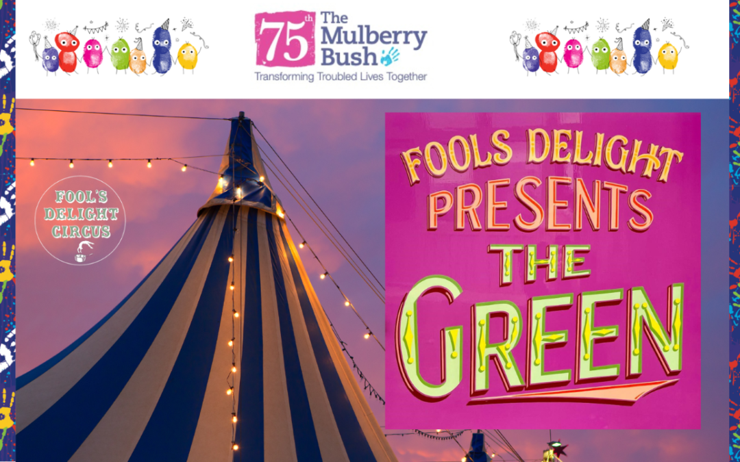 Fools Delight Circus presents – The Green